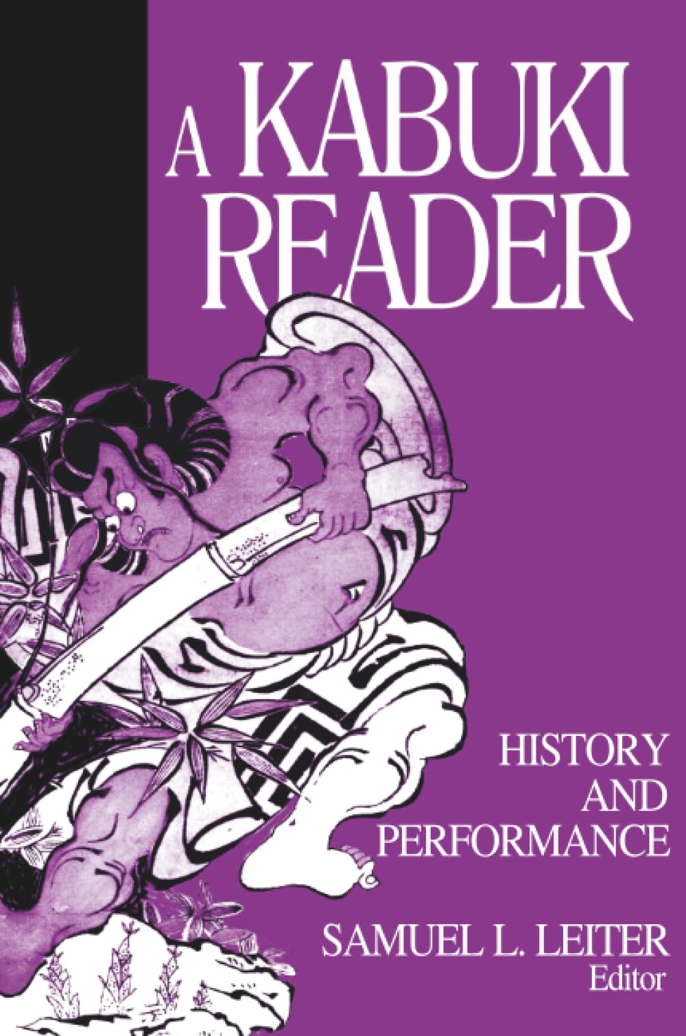 A Kabuki Reader: History and Performance (Japan in the Modern World)