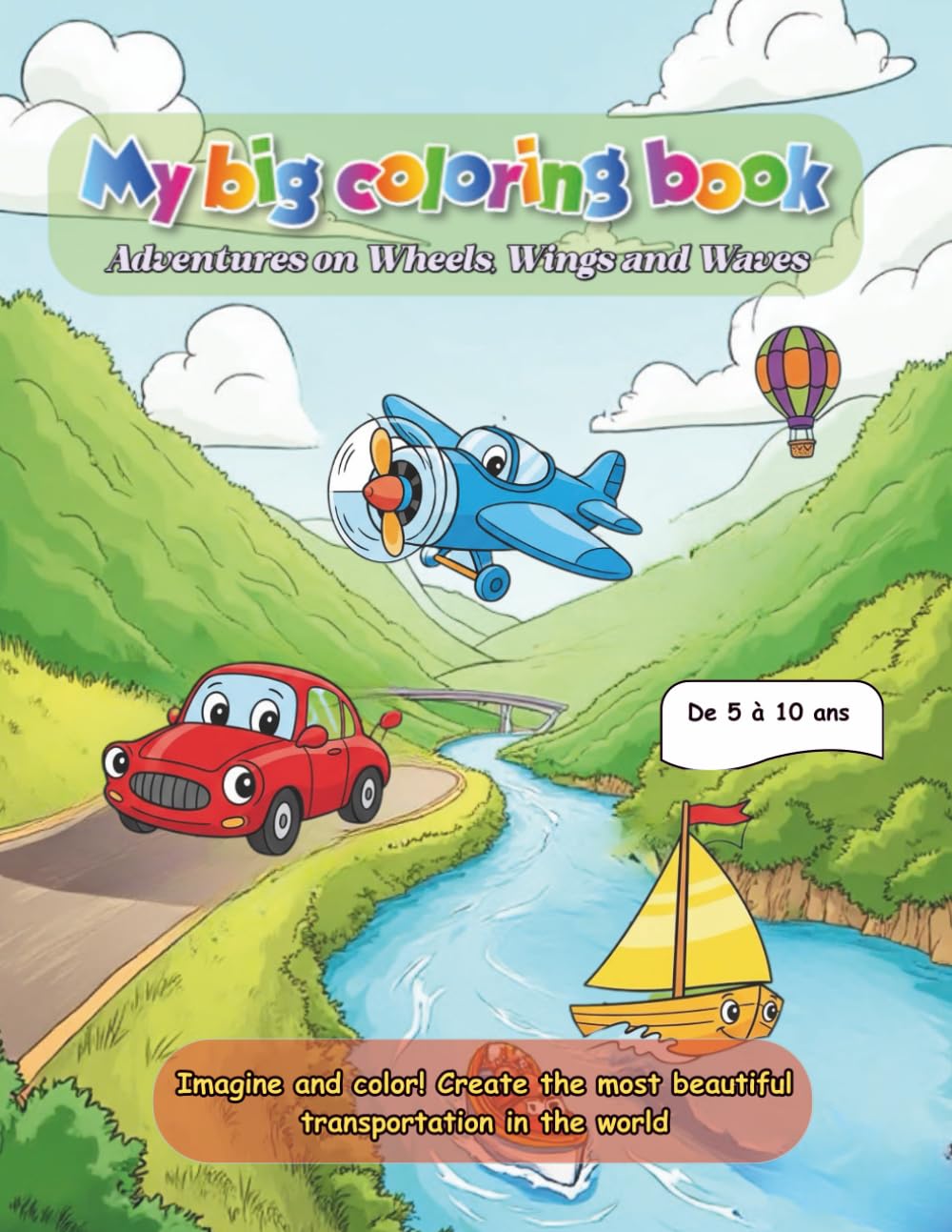 My Big Coloring Book: Adventures on Wheels, Wings, and Waves: Educational activity book for boys and girls. Cars, helicopters, fire trucks, tractors, ... means of transport to learn while having fun.