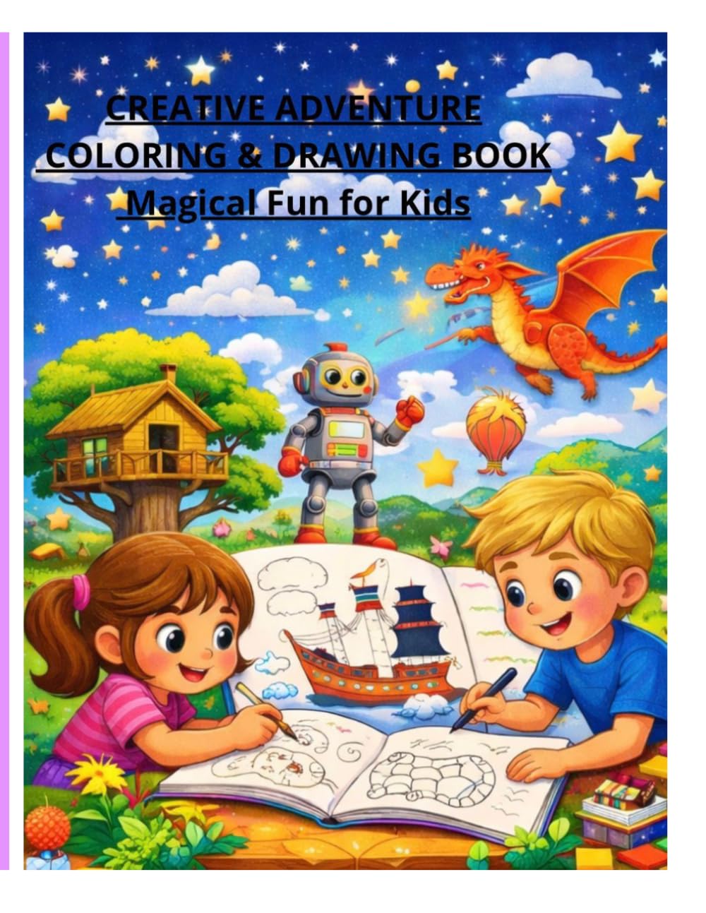 CREATIVE ADVENTURE COLORING & DRAWING BOOK Magical Fun for Kids
