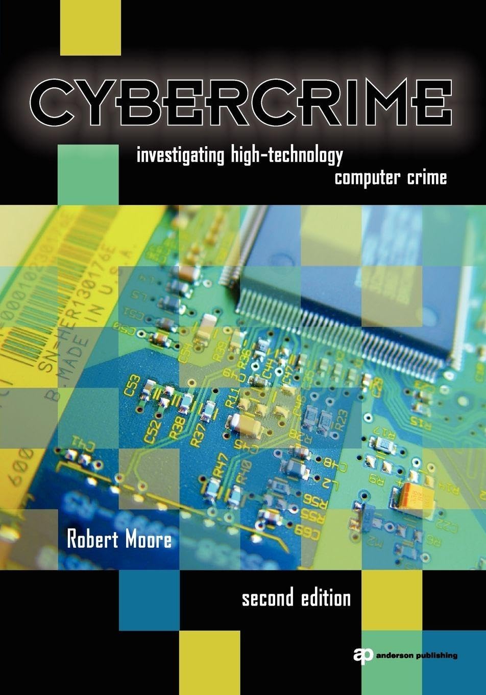 Cybercrime, Second Edition: Investigating High-Technology Computer Crime