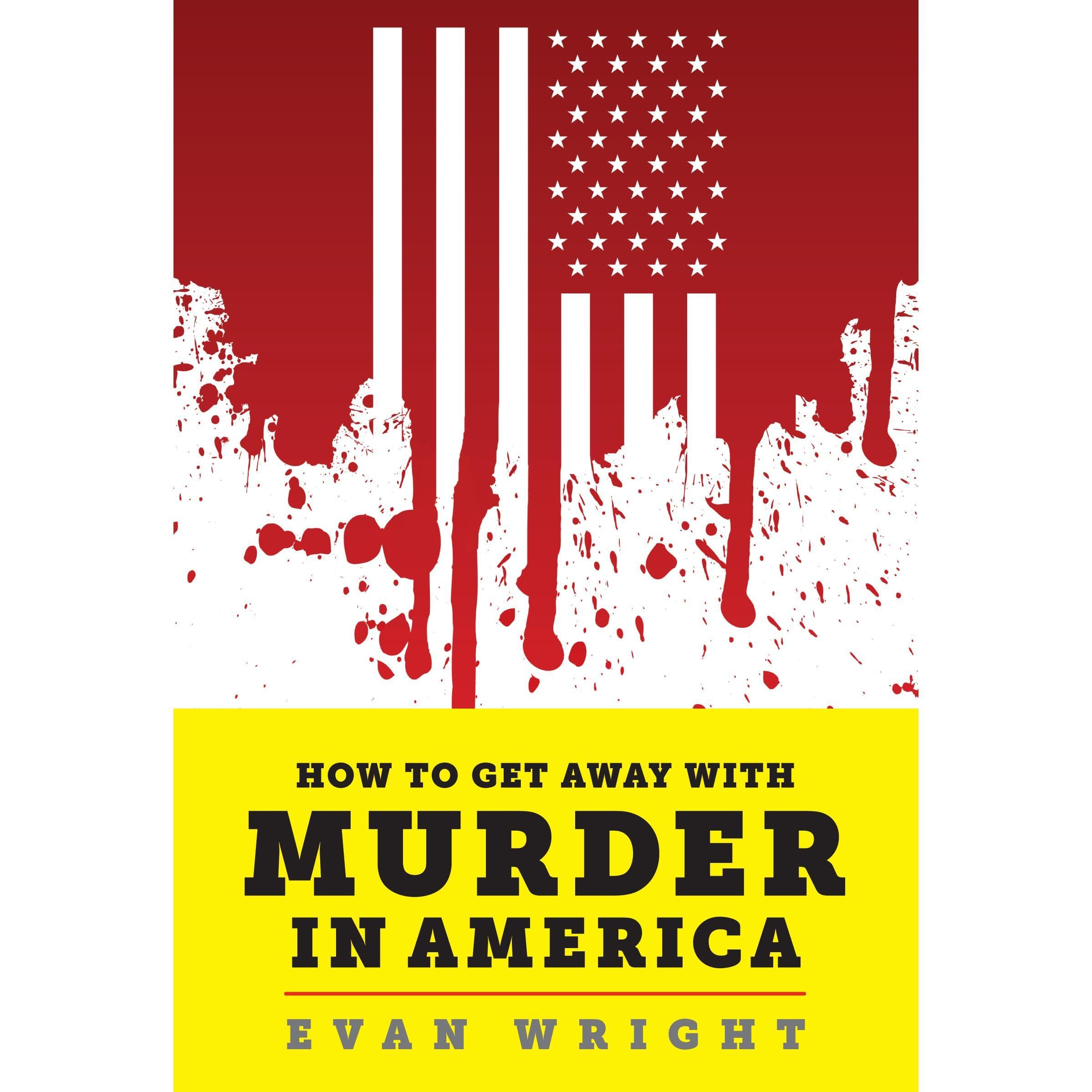 How to Get Away With Murder in America