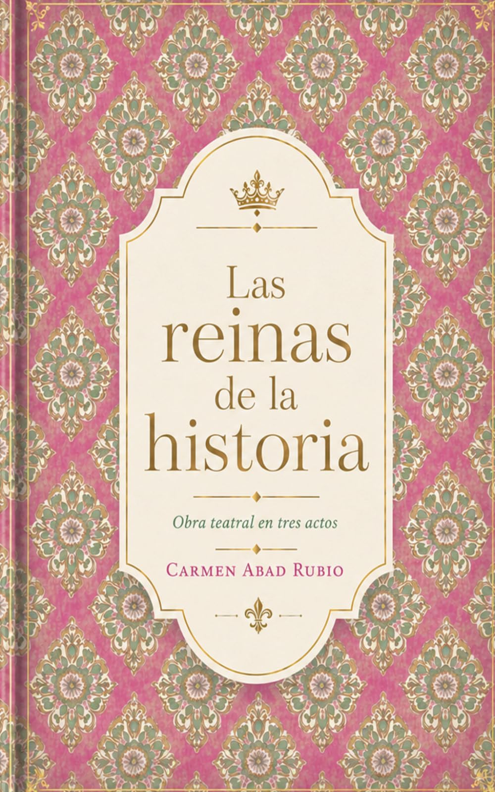 Las reinas de la historia: Obra teatral en tres actos