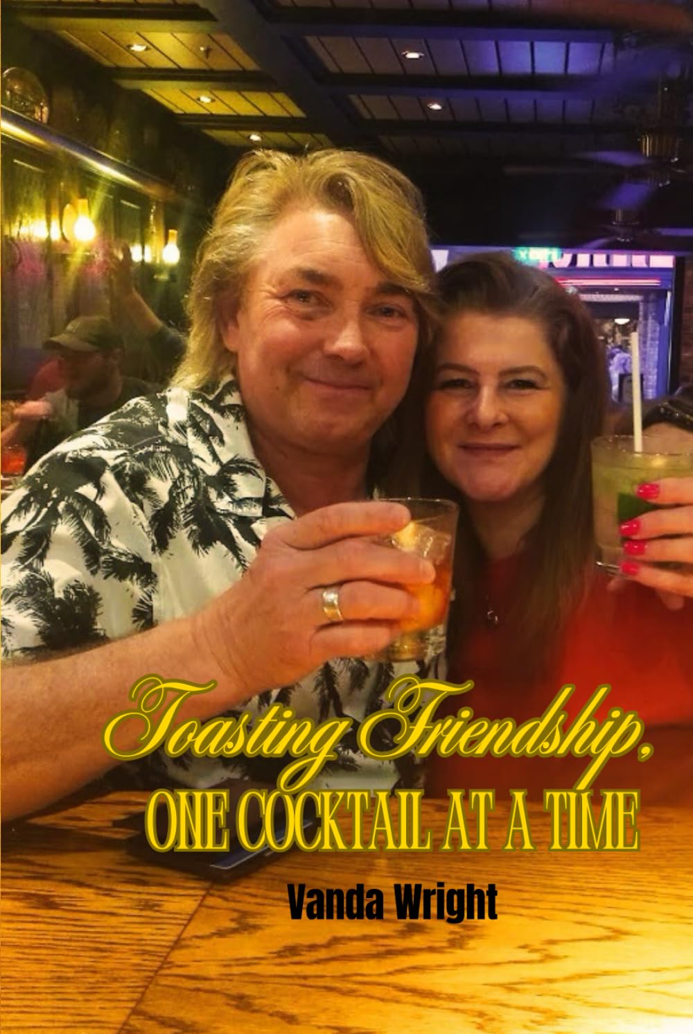 Toasting Friendship, one Cocktail at a Time