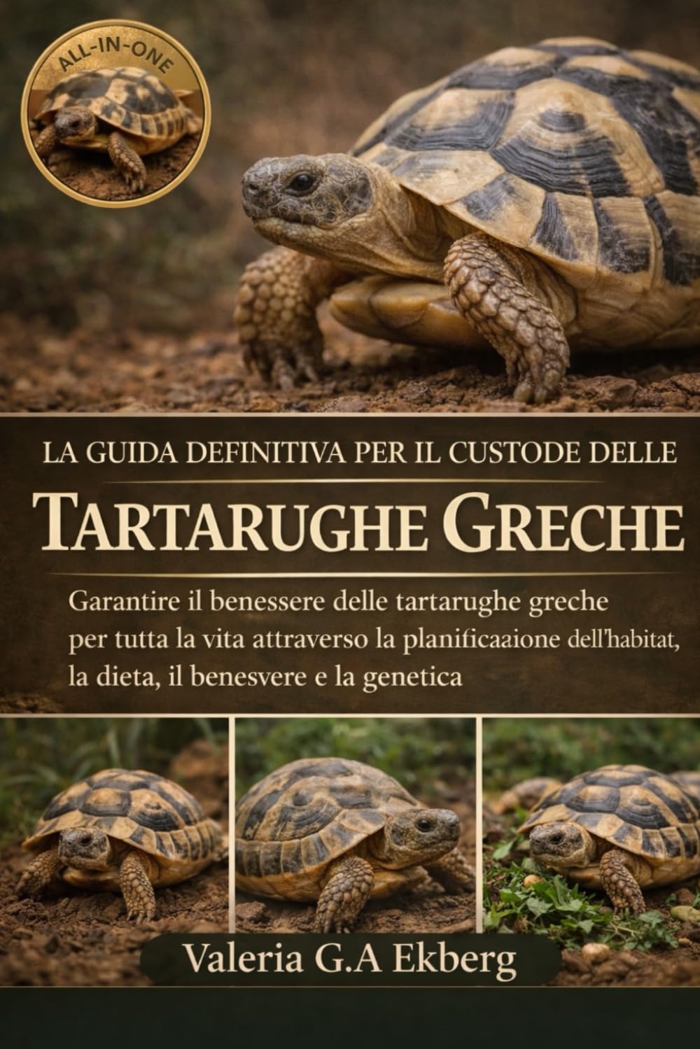 LA GUIDA DEFINITIVA PER IL CUSTODE DELLE TARTARUGHE GRECHE: Garantire il benessere delle tartarughe greche per tutta la vita attraverso la ... la dieta, il benessere e la genetica