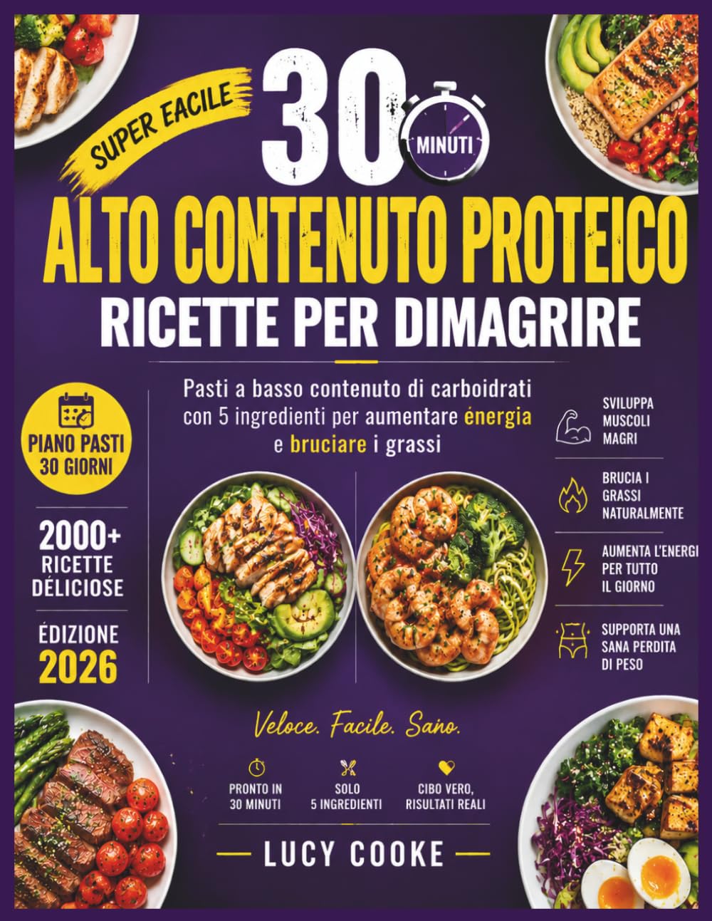 30 minuti Alto contenuto proteico Ricette per dimagrire: Pasti a basso contenuto di carboidrati con 5 ingredienti per aumentare l'energia e bruciare i grassi