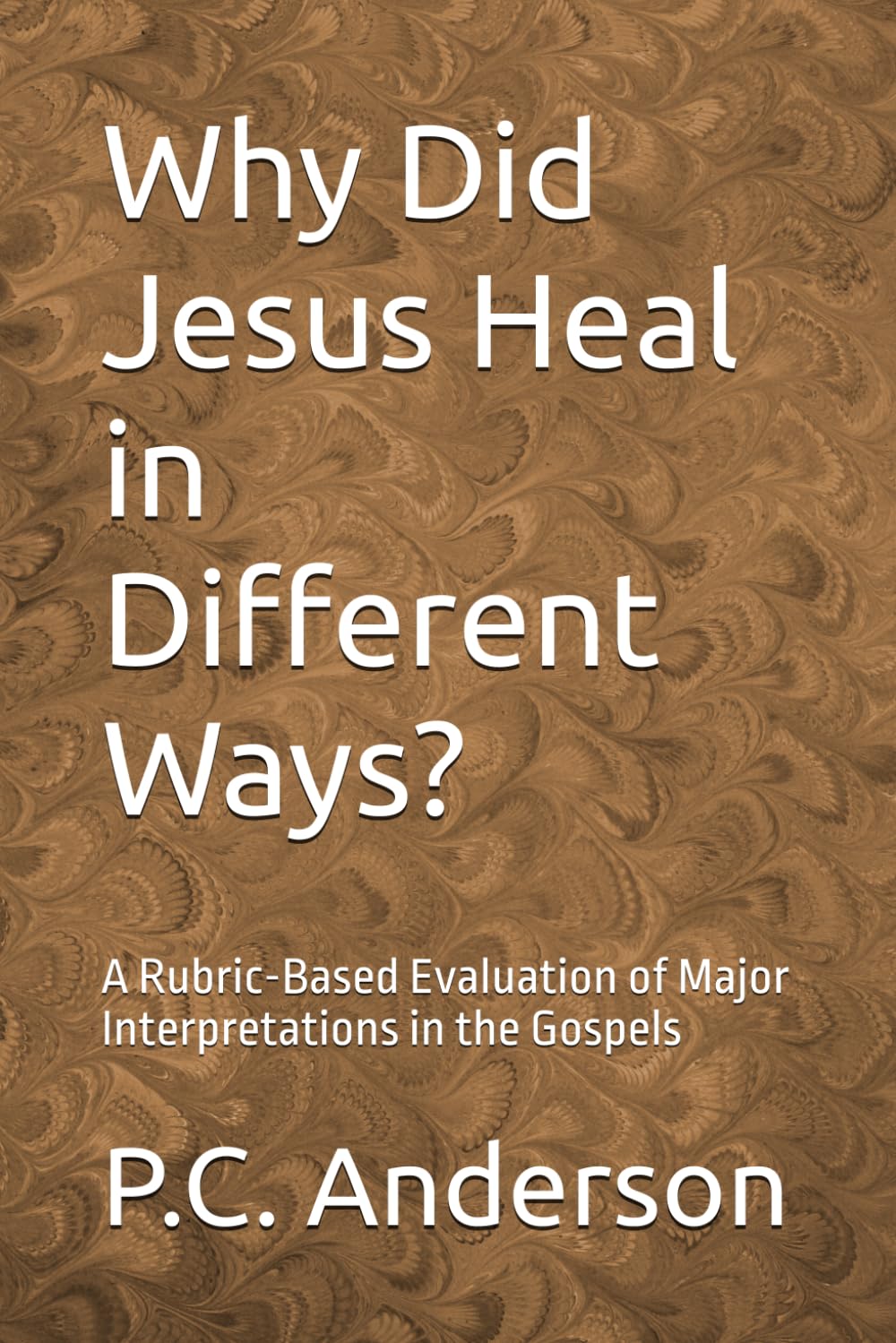 Why Did Jesus Heal in Different Ways?: A Rubric-Based Evaluation of Major Interpretations in the Gospels