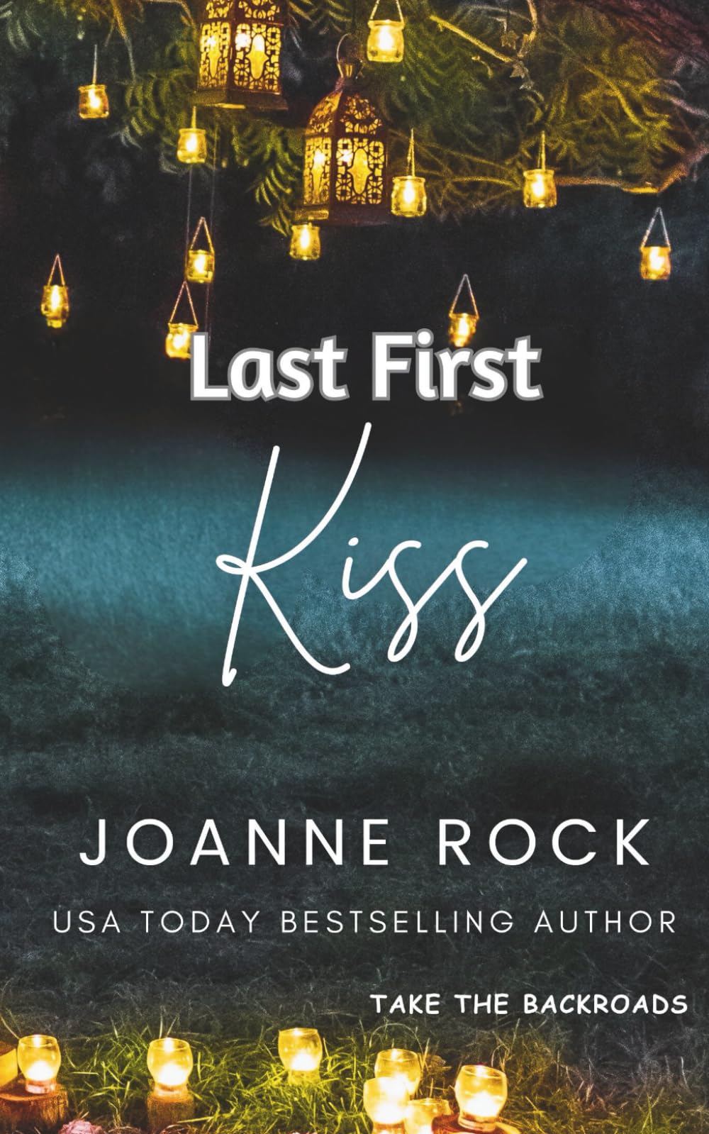 Last First Kiss: 5 (Take the Backroads)