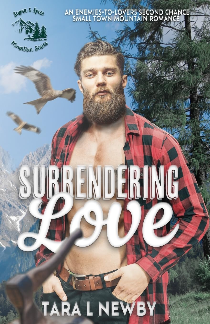 Surrendering Love: An Enemies-to-Lovers Second Chance Small Town Mountain Romance: An enemies-to-lovers small town mountain romance: 1 (Sugar & Spice Mountain Series)
