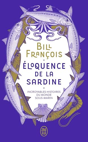 Éloquence de la sardine: Incroyables histoires du monde sous-marin