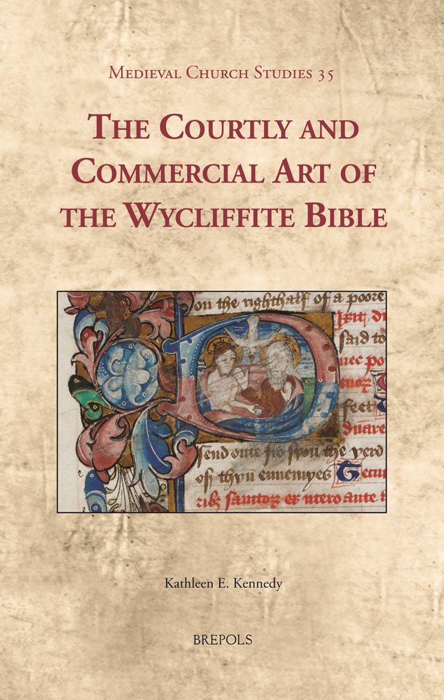 Buy The Courtly and Commercial Art of the Wycliffite Bible: 35 (Medieval Church Studies, 35) — BookShops.in