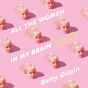 All the Women in My Brain Audiobook by Betty Gilpin episode artwork