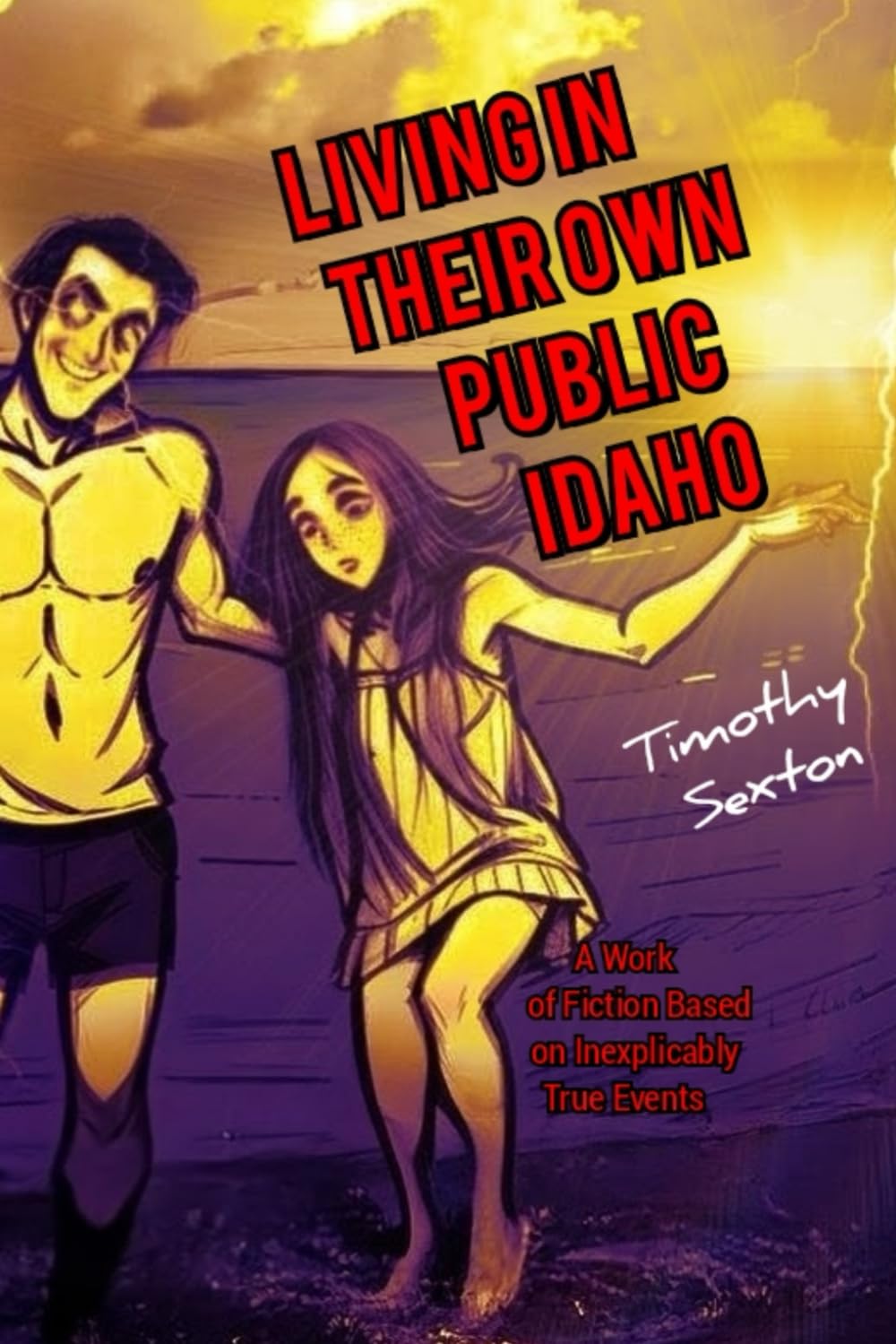 LIVING IN THEIR OWN PUBLIC IDAHO: A Work of Fiction Based on Inexplicably True Events
