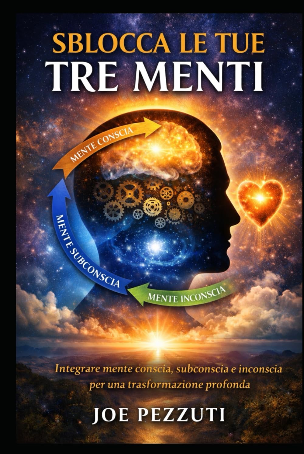 SBLOCCA LE TUE TRE MENTI: Scoprire il potere interiore per la crescita personale in dieci settimane ("Risveglio Interiore: Attiva Il Potere Dimenticato dell'Autoguarigione".)
