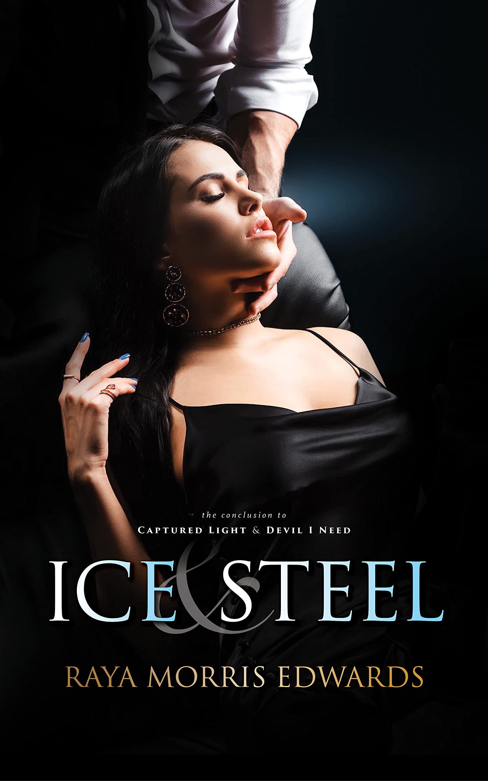 Ice & Steel: The Conclusion to Captured Light & Devil I Need