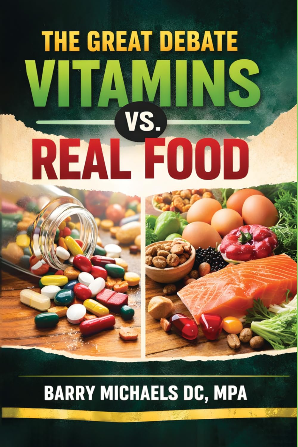 The Great Debate: Vitamins vs Real Food (SERIES 5 — The Modern Medicine Explained Series Clear, unbiased explanations of medical treatments and health debates.)