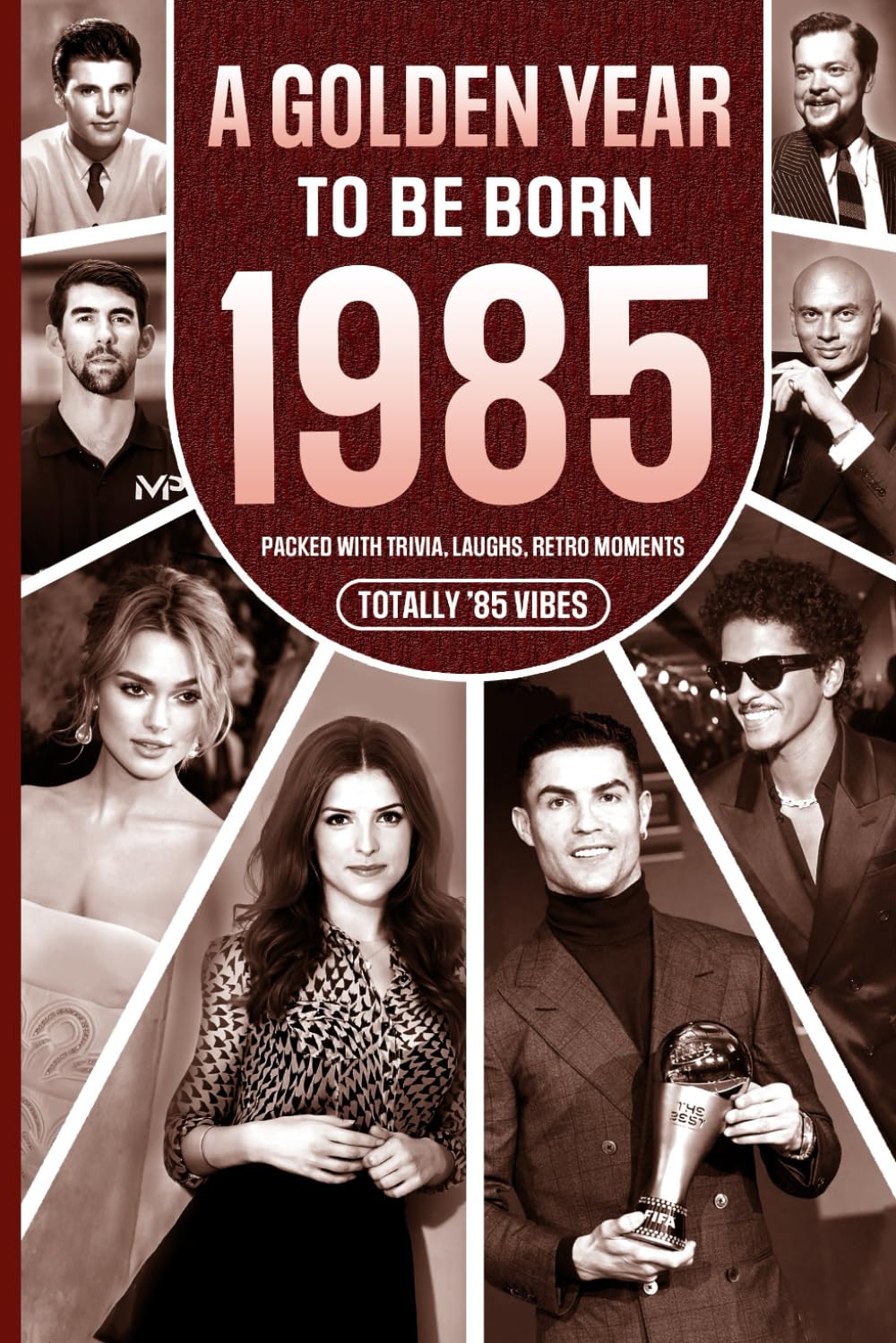 1985 A Golden Year To Be Born: Packed with Trivia, Laughs, Retro Moments & Totally '85 Vibes: UK, US & World News Retold in a Birthday Keepsake for Men, Women, Friends & Loved Ones