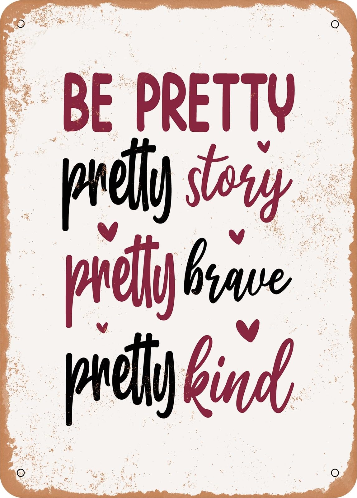 Miaomansenstore Metal Be Pretty Pretty Story Pretty Brave Pretty Kind - Vintage Rusty Look Home Decor