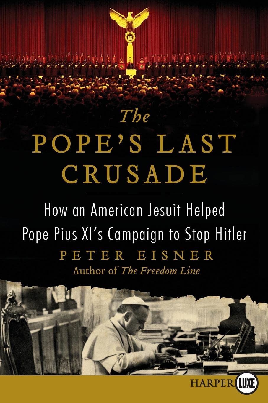 Pope's Last Crusade LP, The: How an American Jesuit Helped Pope Pius XI's Campaign to Stop Hitler
