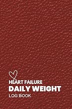 Heart Failure Daily Weight Log Book: Track Vitals and Manage Cardiac Health with Daily Weight Monitoring