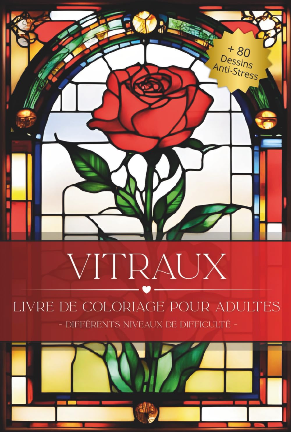 Vitraux: Livre de Coloriage pour Adultes: Plus de 80 illustrations style vitrail · Différents niveaux de difficulté · Pages imprimées d’un seul côté avec fond sombre