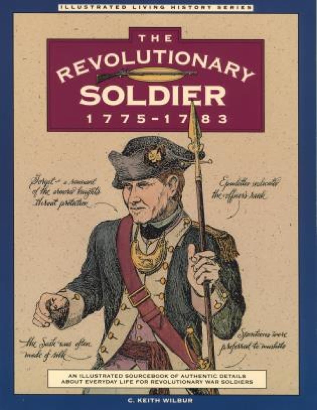 Revolutionary Soldier: 1775-1783 (Illustrated Living History Series)