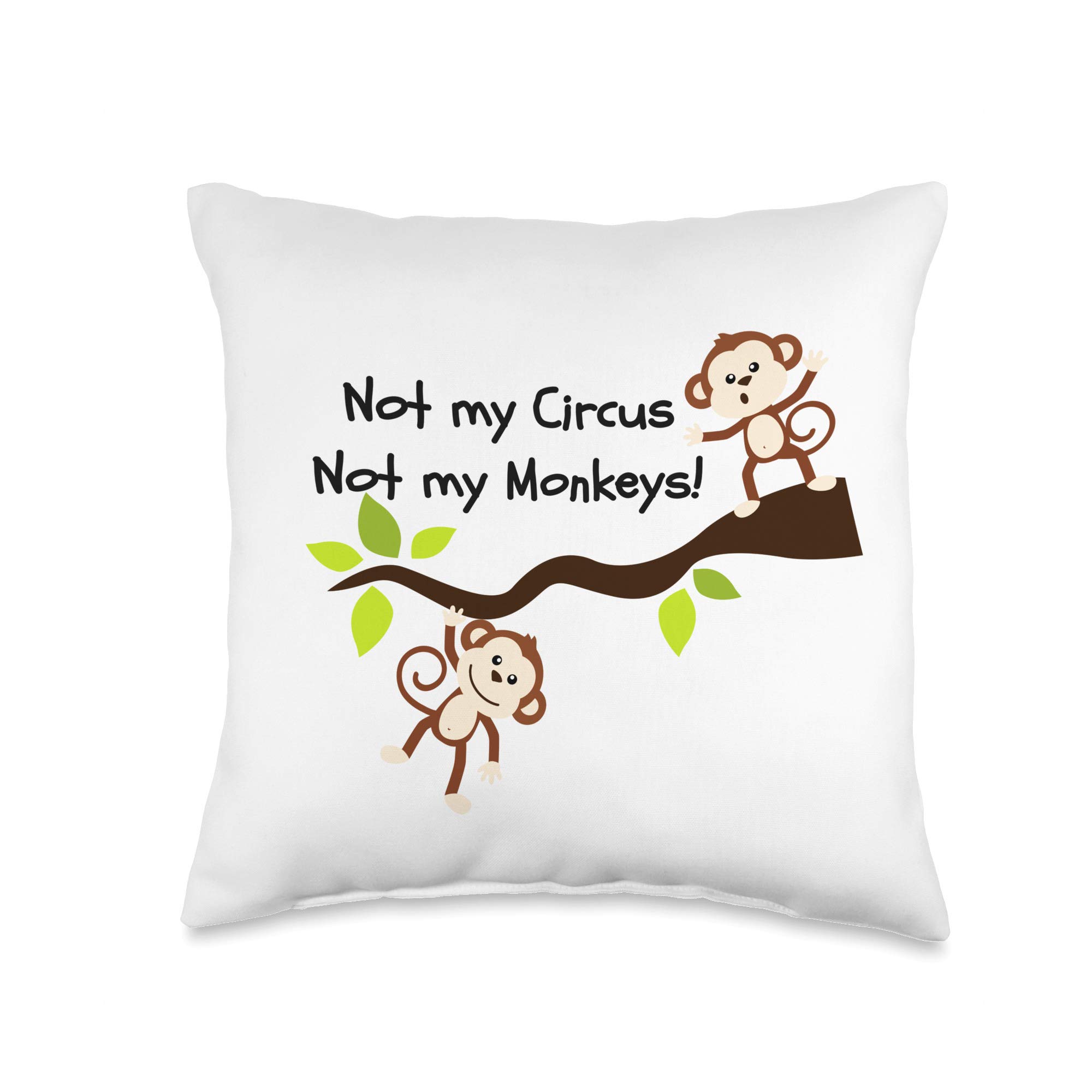 Not My Circus Not My Monkeys - Pun Humor Throw Pillow
