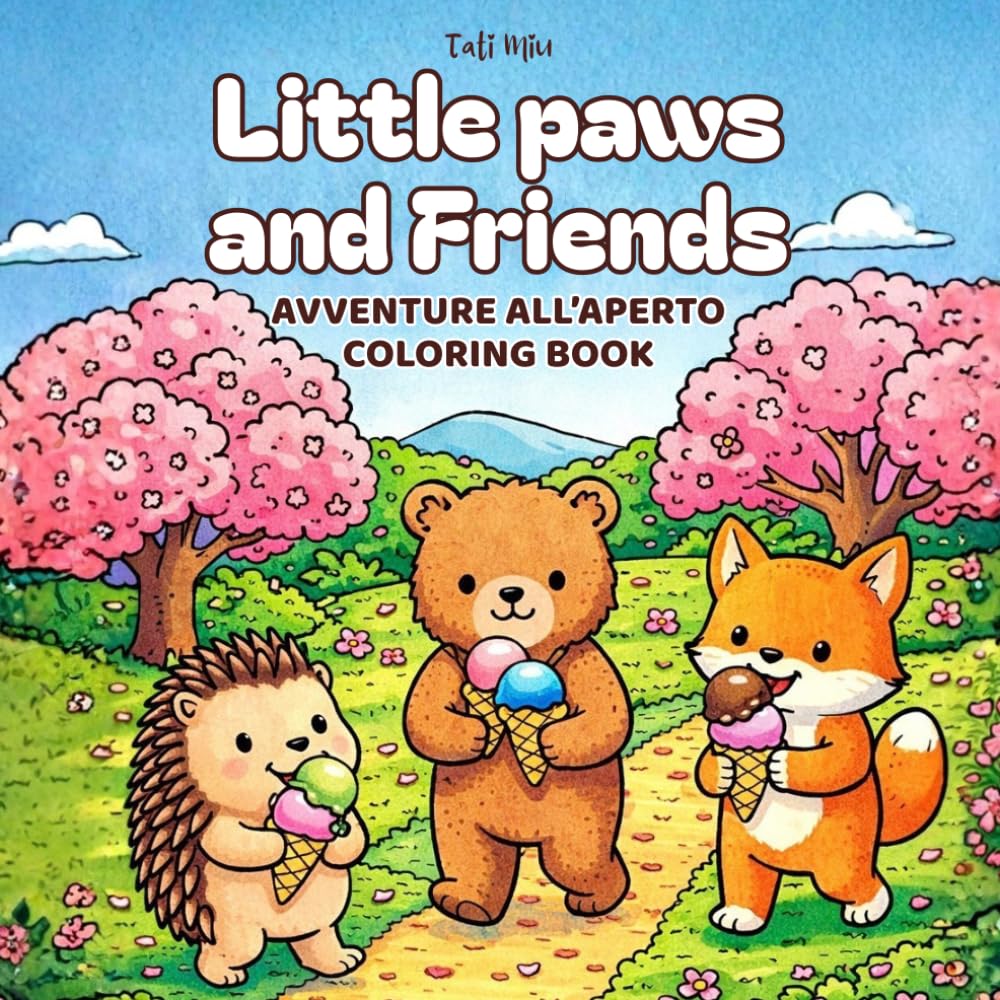 Little paws and friends: Avventure all'aperto: Dolcissimo libro da colorare per adulti e adolescenti con animaletti cute e cozy all’aria aperta – ... per momenti di relax, creatività e antistress