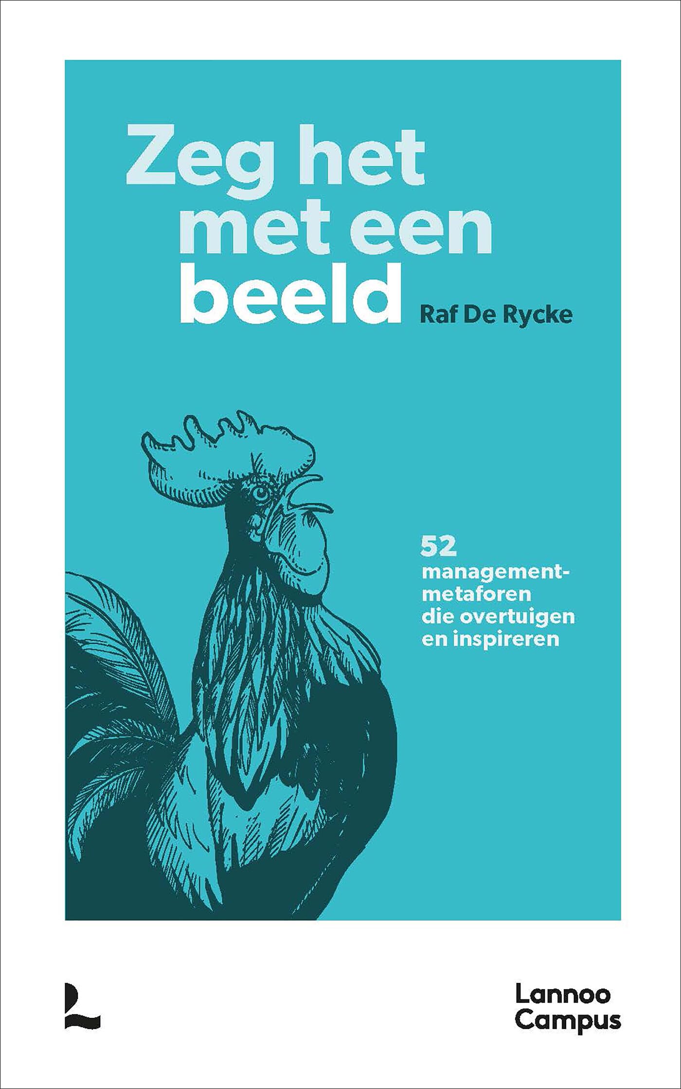 Zeg het met een beeld: 52 managementmetaforen die overtuigen en inspireren