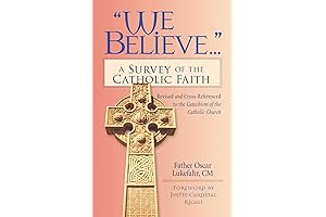 "We Believe..., Revised Edition": A Survey of the Catholic Faith