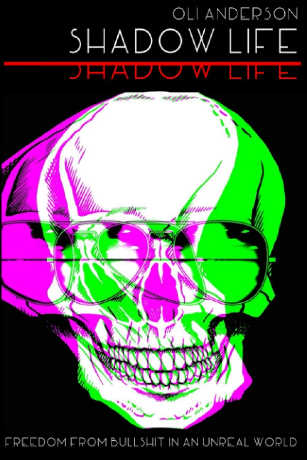 Shadow Life: Freedom from Bullshit in an Unreal World