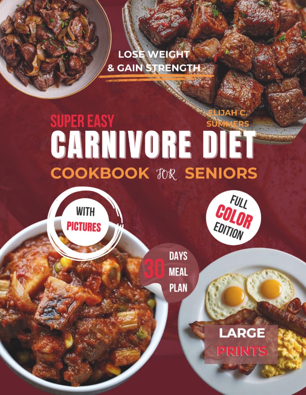 SUPER EASY CARNIVORE DIET COOKBOOK FOR SENIORS: Simple, Delicious and Budget-Friendly Meat Recipes for Healthy Weight Loss, Strength and Aging well. with Pictures