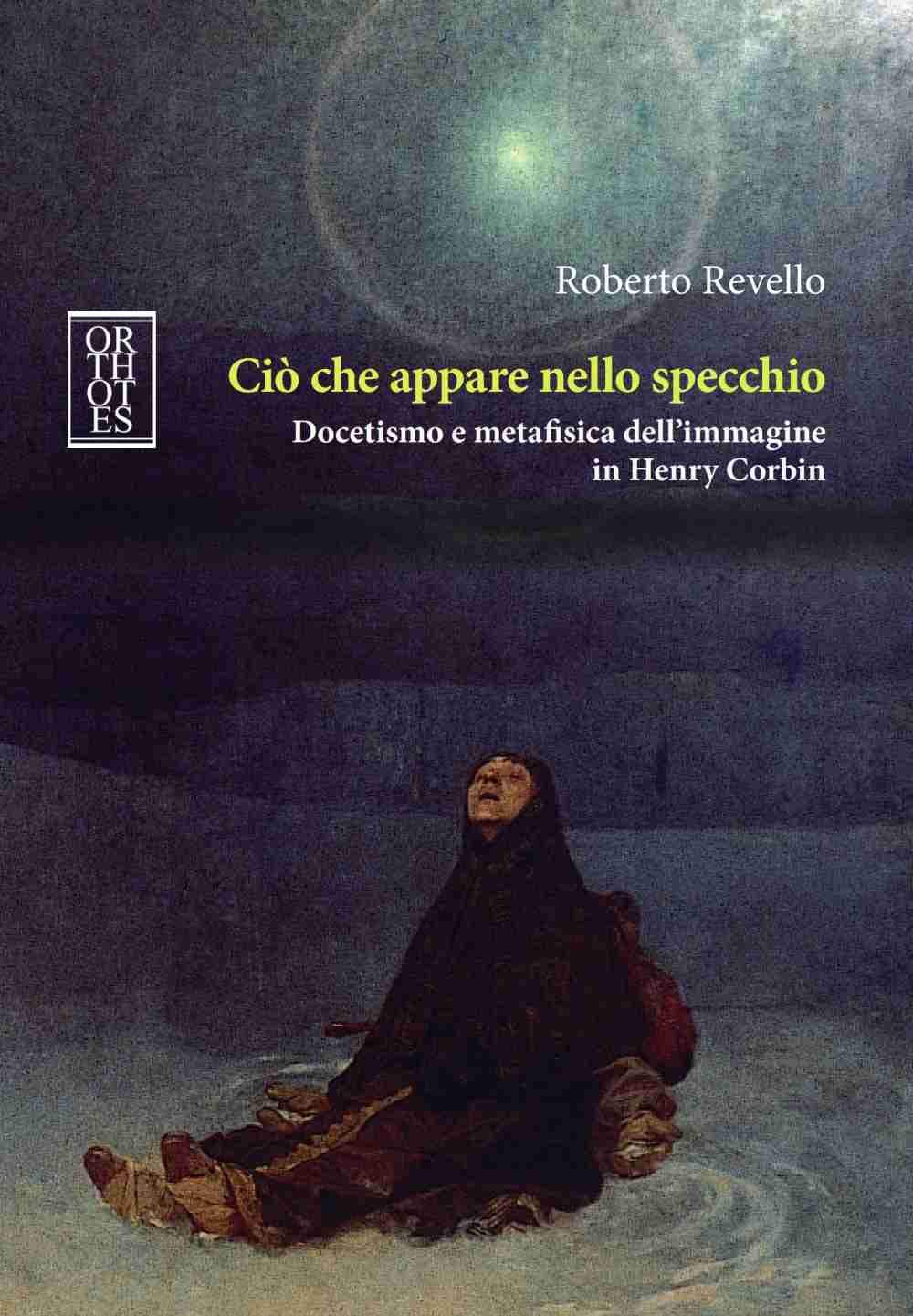 Ciò Che Appare Nello Specchio. Docetismo E Metafisica Dell'immagine In Henry Corbin - 4