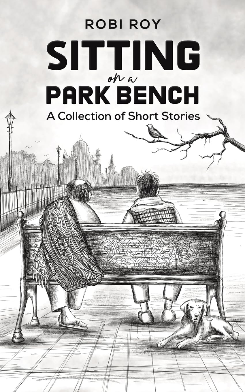 Sitting on a Park Bench: A Collection of Short Stories