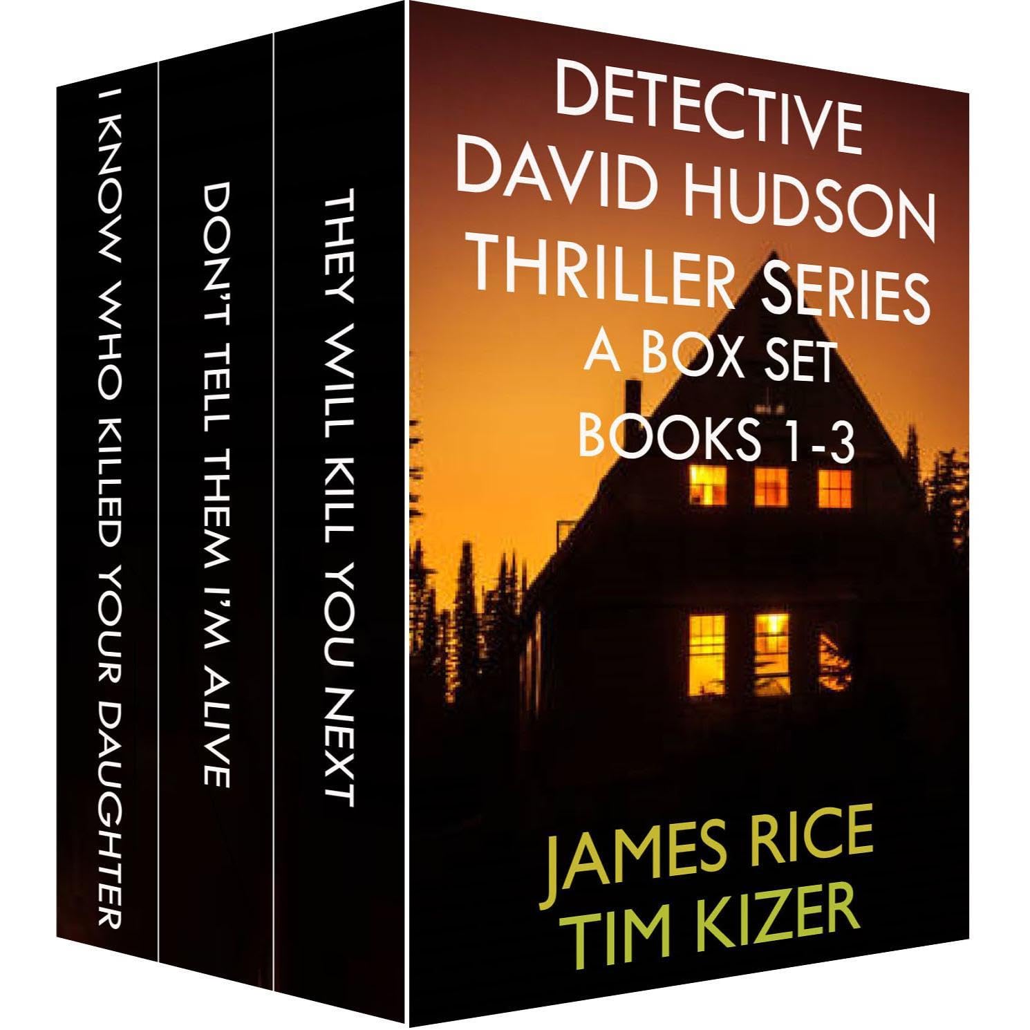 A Detective David Hudson Thriller Box Set (Books 1 -3: I Know Who Killed Your Daughter, Don’t Tell Them I’m Alive, They Will Kill You Next)