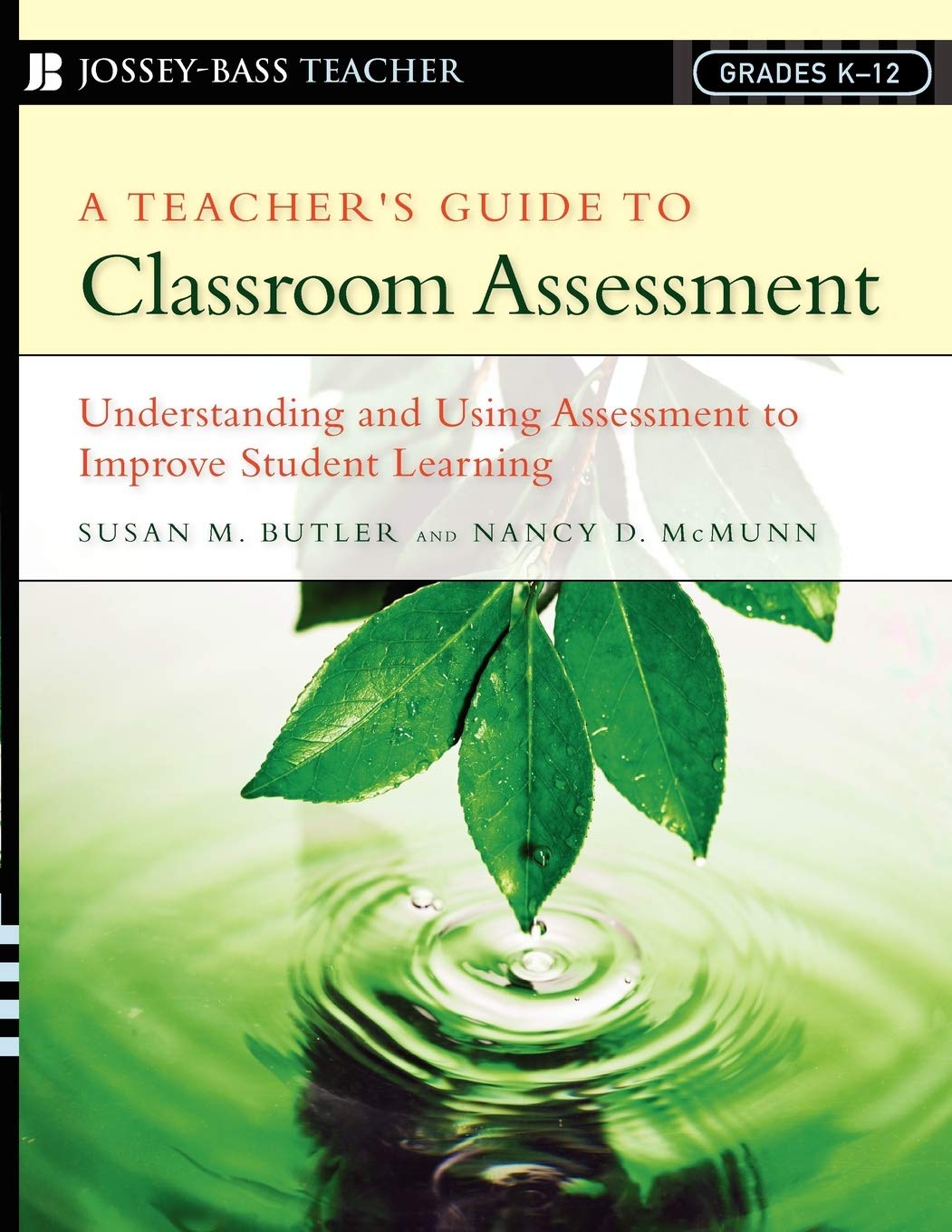 A Teacher's Guide to Classroom Assessment: Understanding and Using Assessment to Improve Student Learning