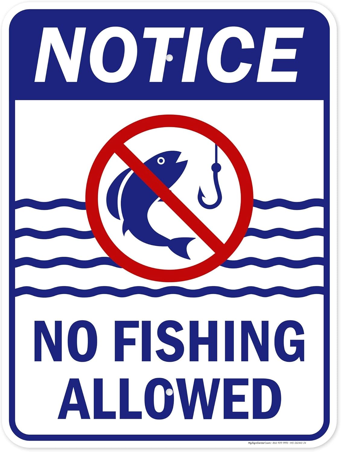 Notice No Fishing Allowed Sign, 18x24 Inches, 55 mil thick HDPS (high density polystyrene), Made in USA by My Sign Center