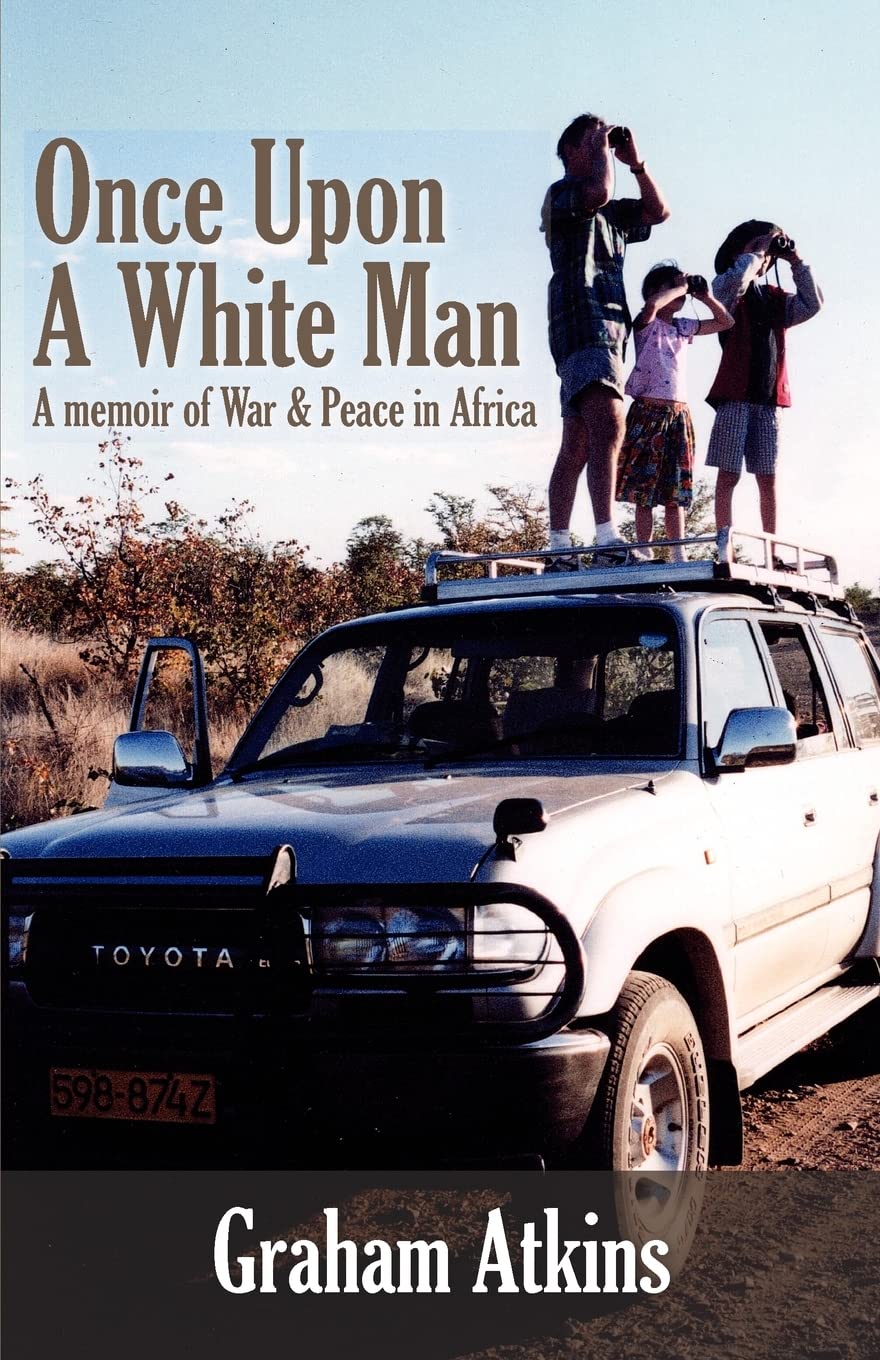 Once Upon A White Man: A Memoir Of War & Peace In Africa: Volume 2