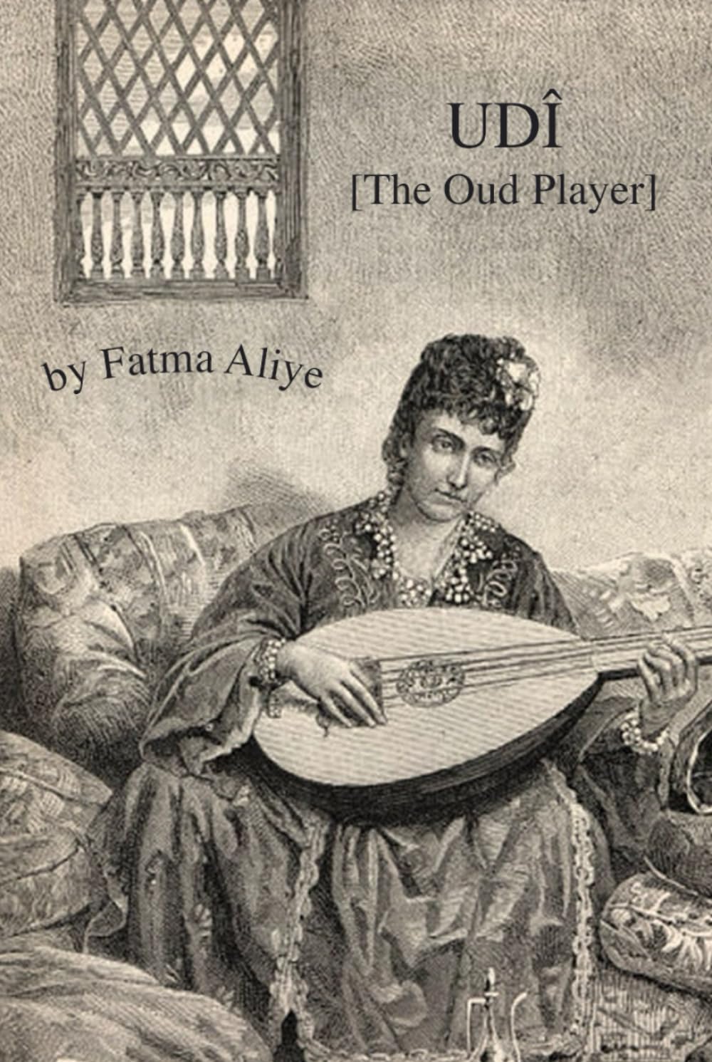 Udî [The oud player]: Translated from the Ottoman Turkish