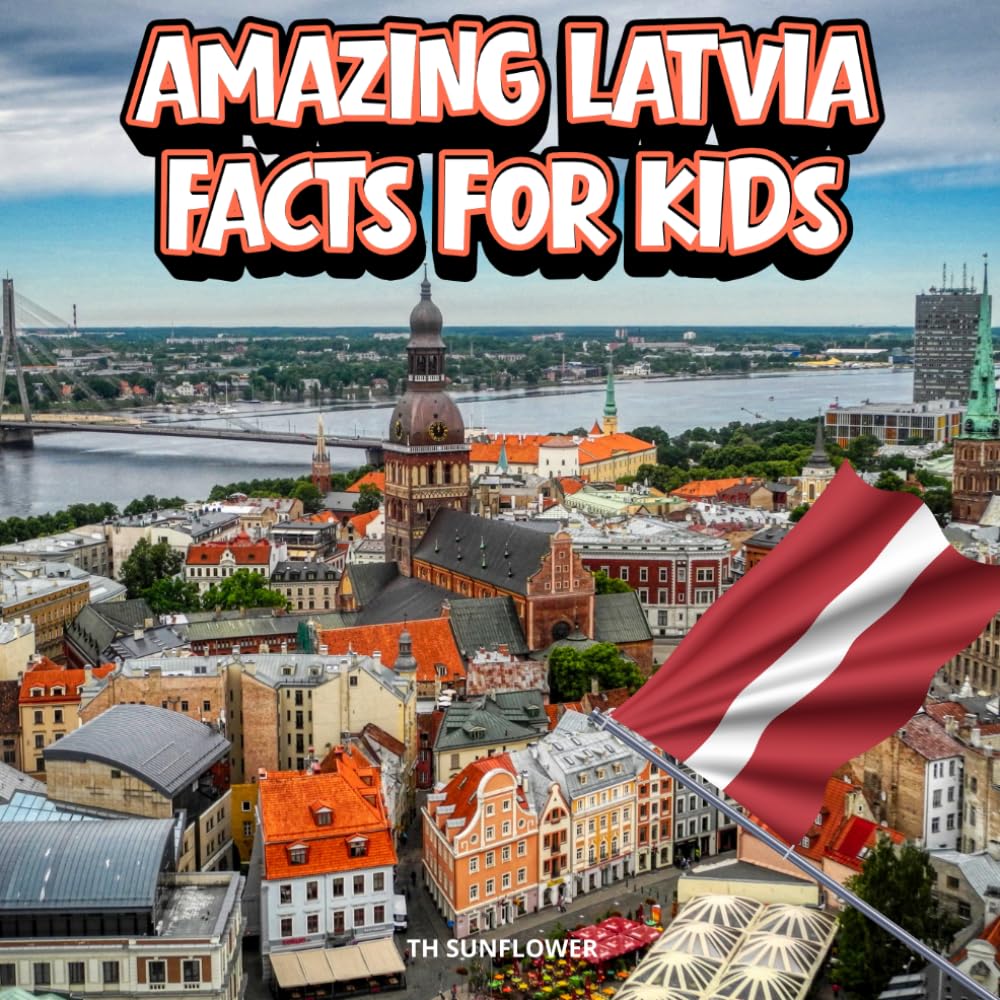 Amazing Latvia Facts for Kids: A Fun Travel and Learning Book with Color Photos Exploring Famous Latvian Landmarks, Wildlife, Food, History, and ... Explorers (Amazing World Facts for Kids)