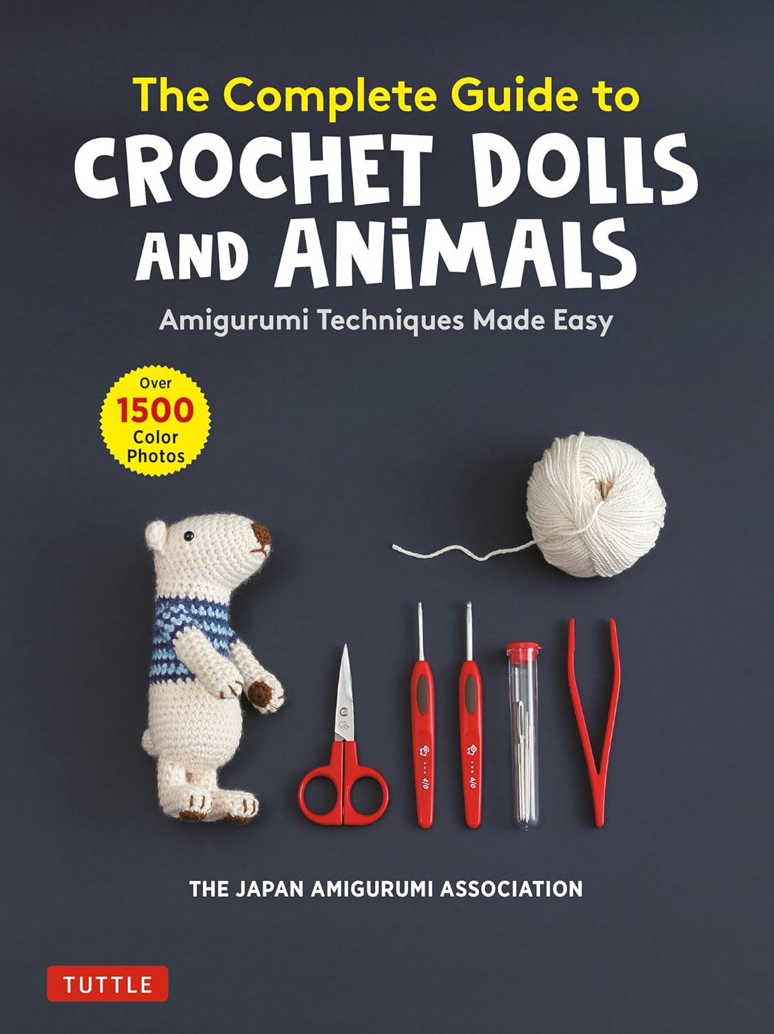 Complete Guide to Crochet Dolls & Animals: Easy Amigurumi Techniques with 1,500+ Color Photos by Japan Amigurumi Association