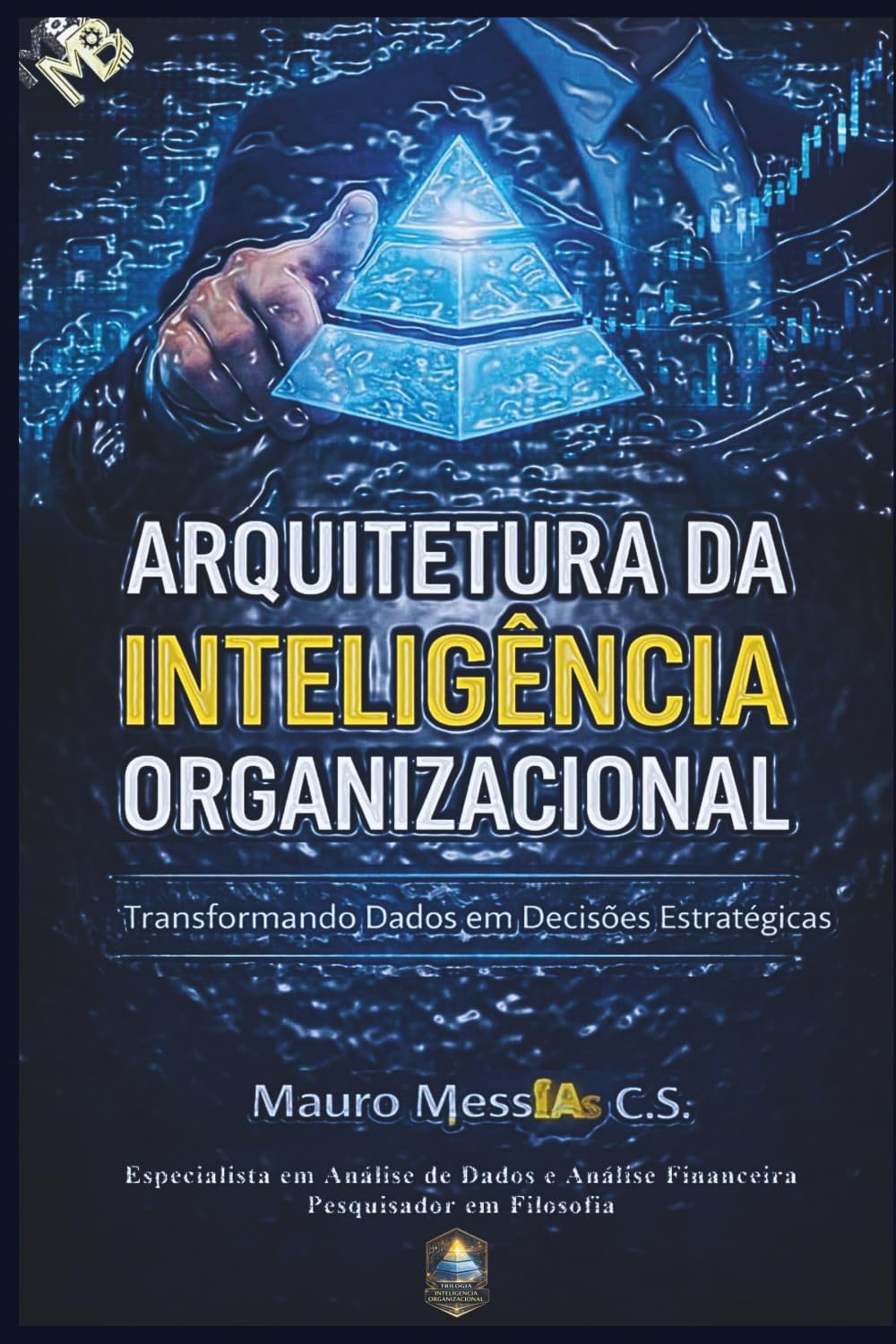 Arquitetura da Inteligência Organizacional: Transformando dados em decisões estratégicas