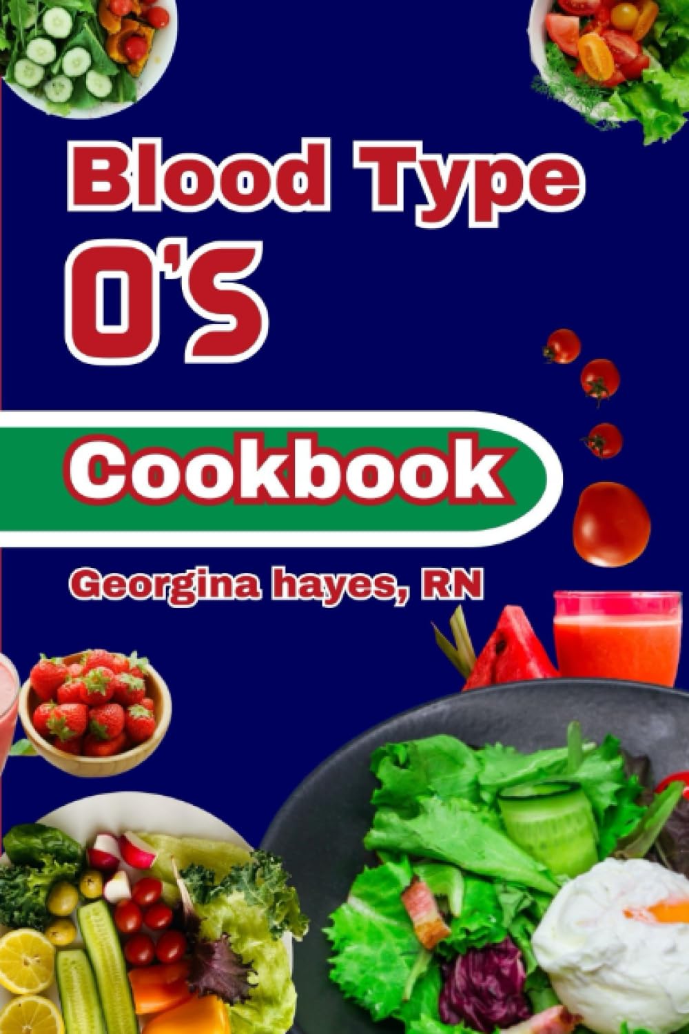 Blood Type O's Cookbook: A Blood Type Diet Book for O- Positive and Negative - Customized Delicious and Nutritious Recipes and Insights for Healthy ... for your Blood Types and Optimal Health")