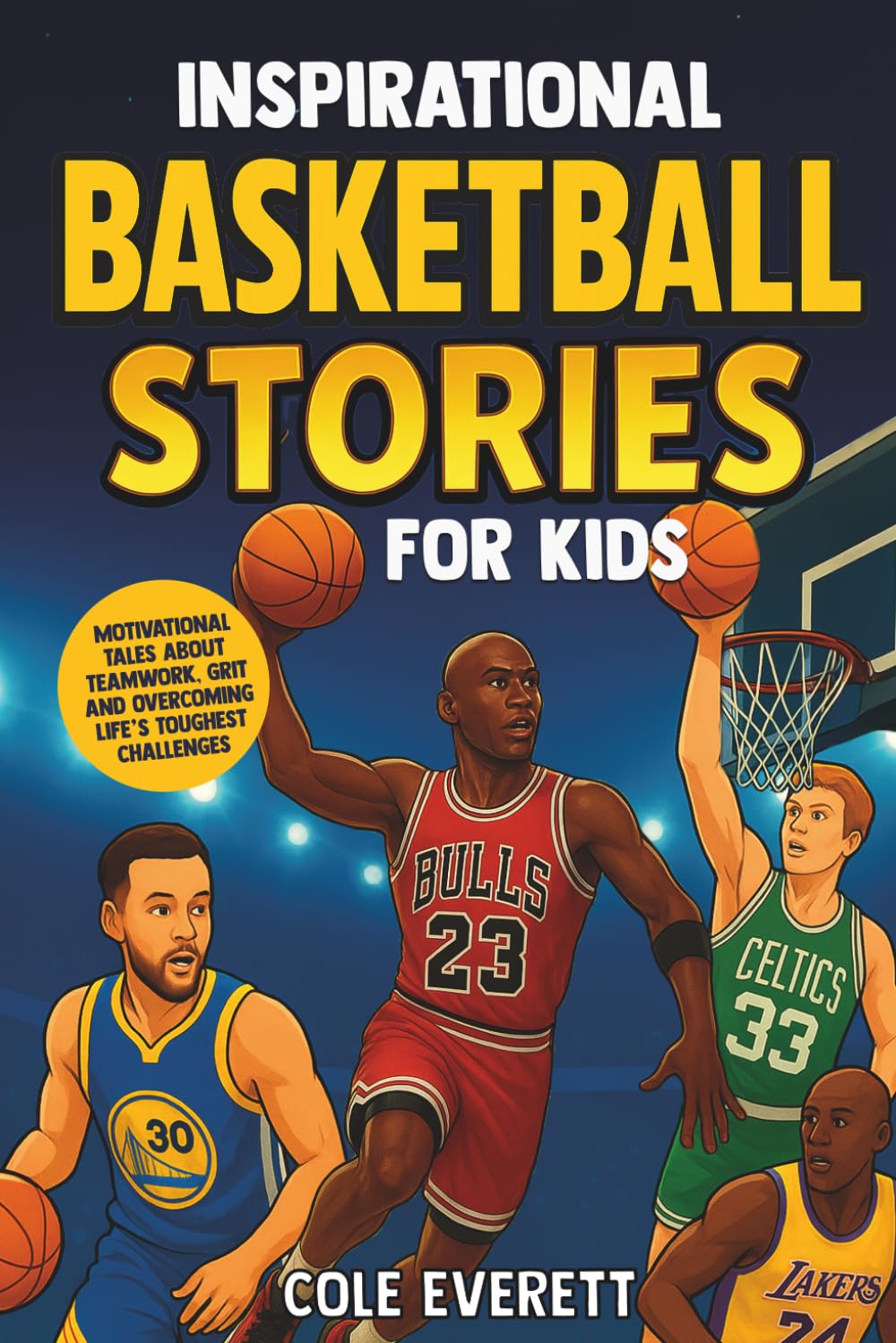 Inspirational Basketball Stories for Kids: Motivational Tales about Grit and Overcoming Life’s Toughest Challenges