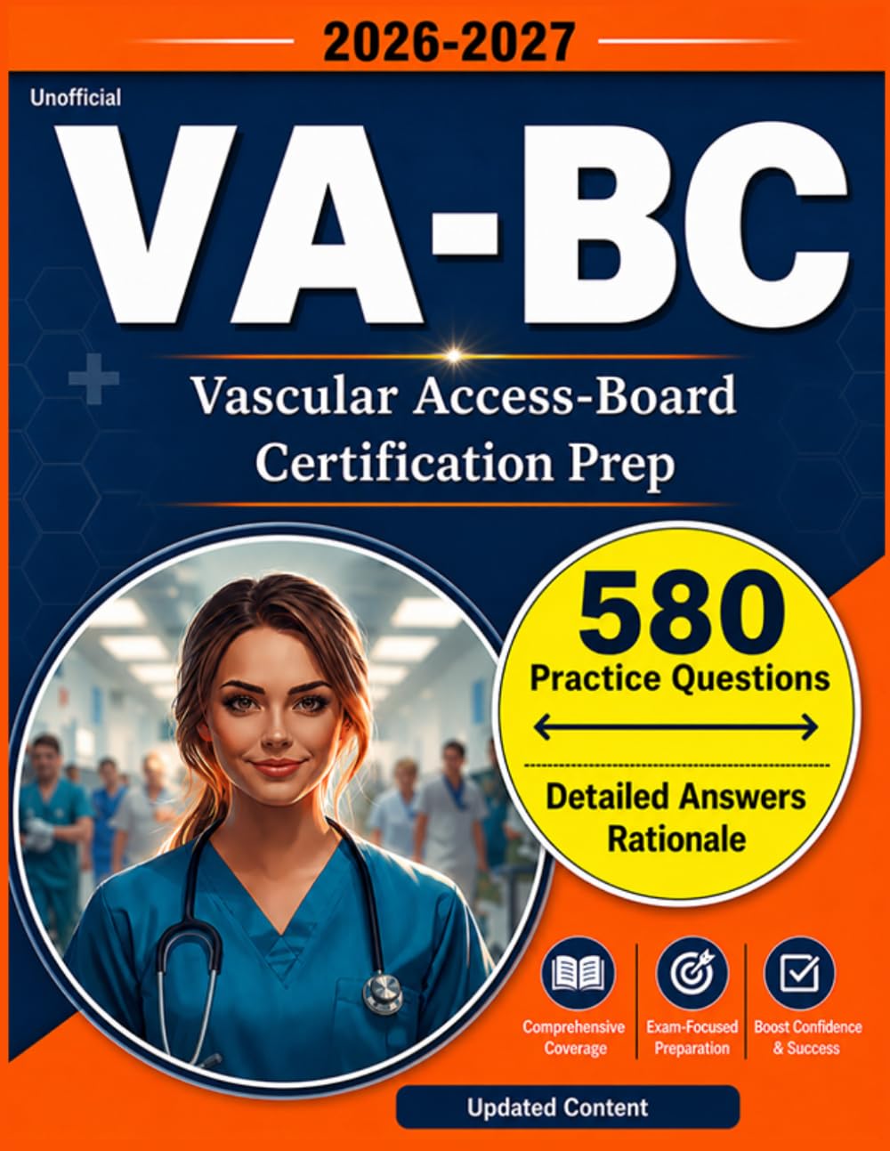 Unofficial VA-BC Exam Study Guide 2026-2027: 580 Practice Questions and 4 Full Length Practice Tests with Detailed Answers Rationale for Vascular Access-Board Certification Prep