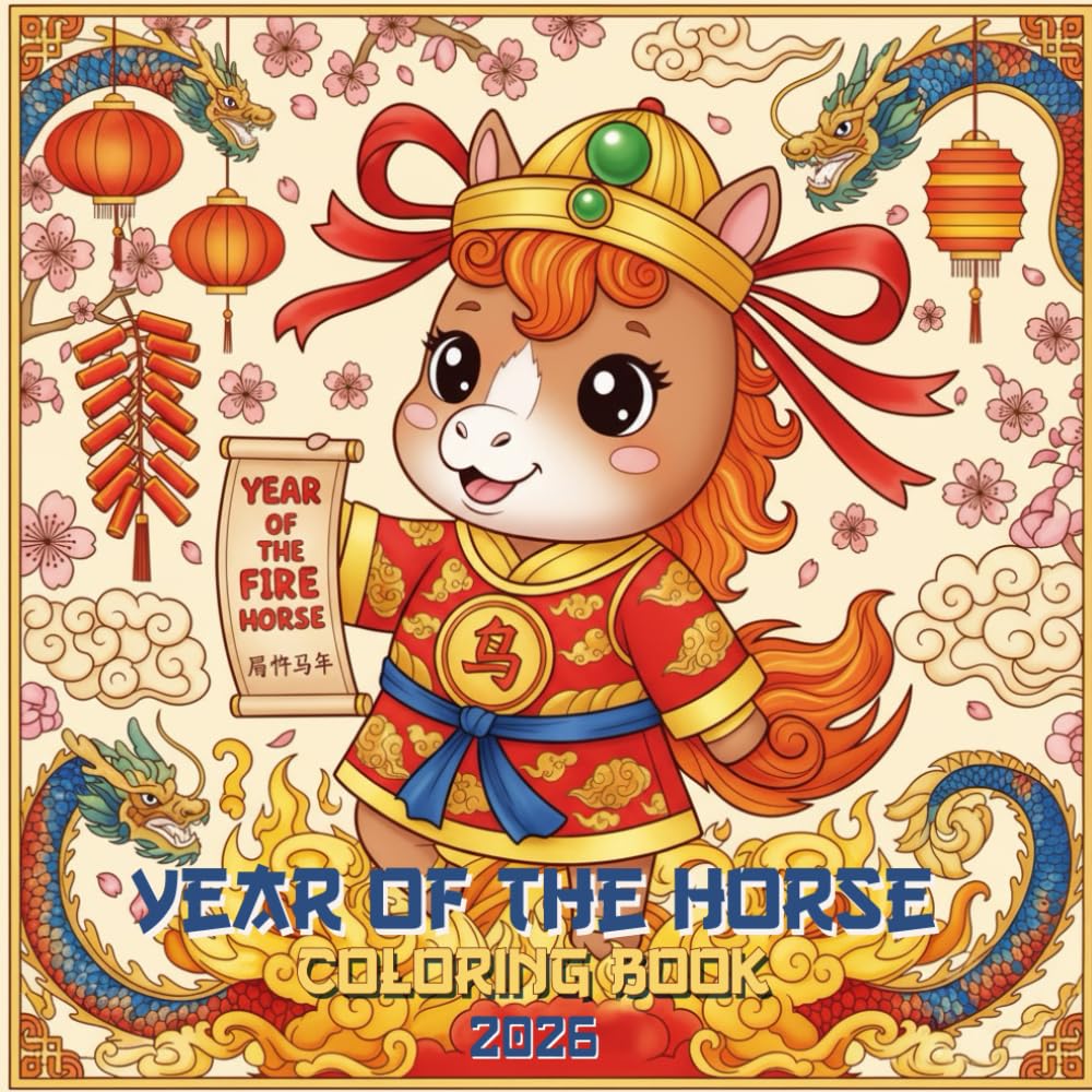 Year of the Horse Coloring Book for Kids: A Fun and Festive Chinese New Year Coloring Book with Horses, Dragons, Lanterns & Lucky Symbols for Kids