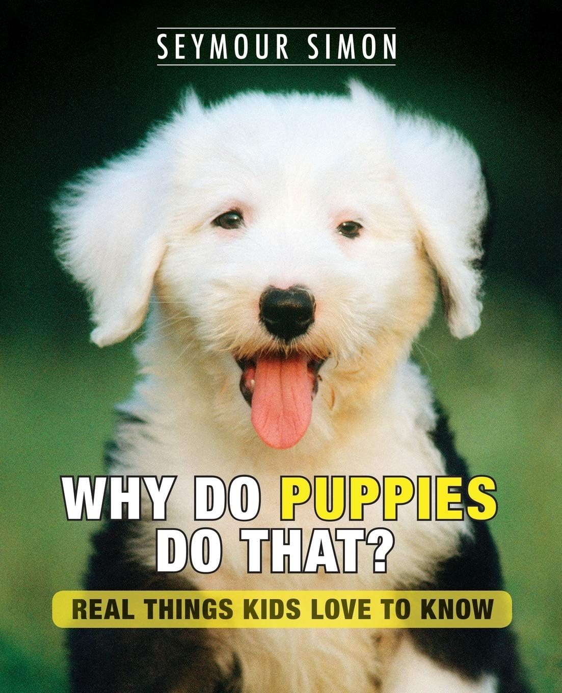 Why Do Puppies Do That? Real Things Kids Love to Know (Why Do Pets? Book 1)