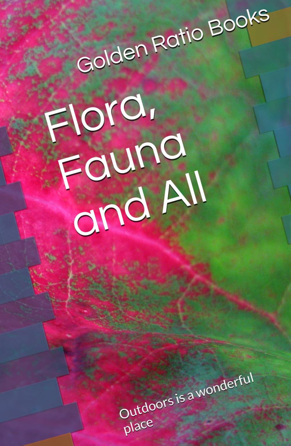 Flora, Fauna and All: Outdoors is a wonderful place (Nature related poem books)