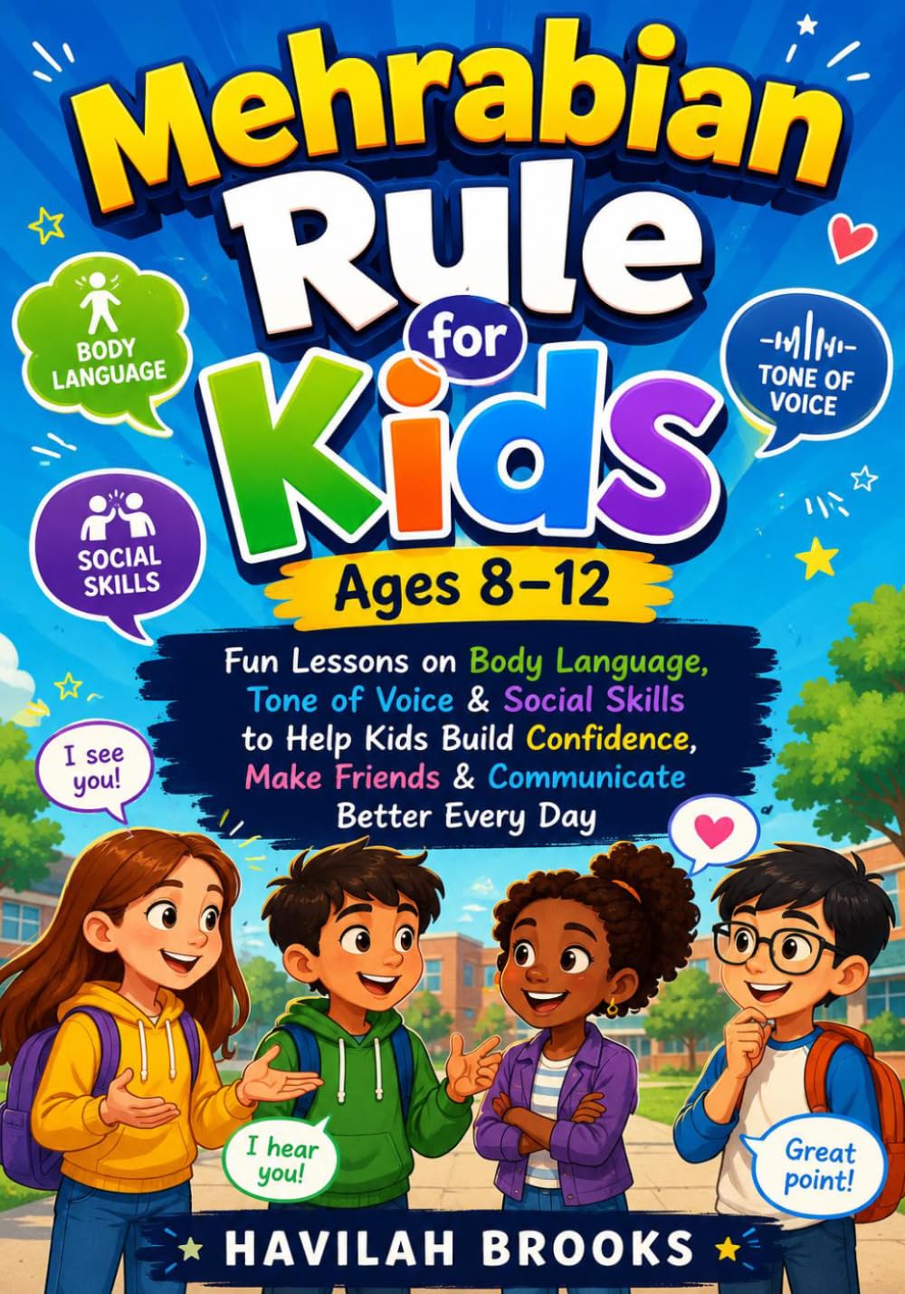 Mehrabian Rule for Kids Ages 8–12: Fun Lessons on Body Language, Tone of Voice & Social Skills to Help Kids Build Confidence, Make Friends & Communicate Better Every Day