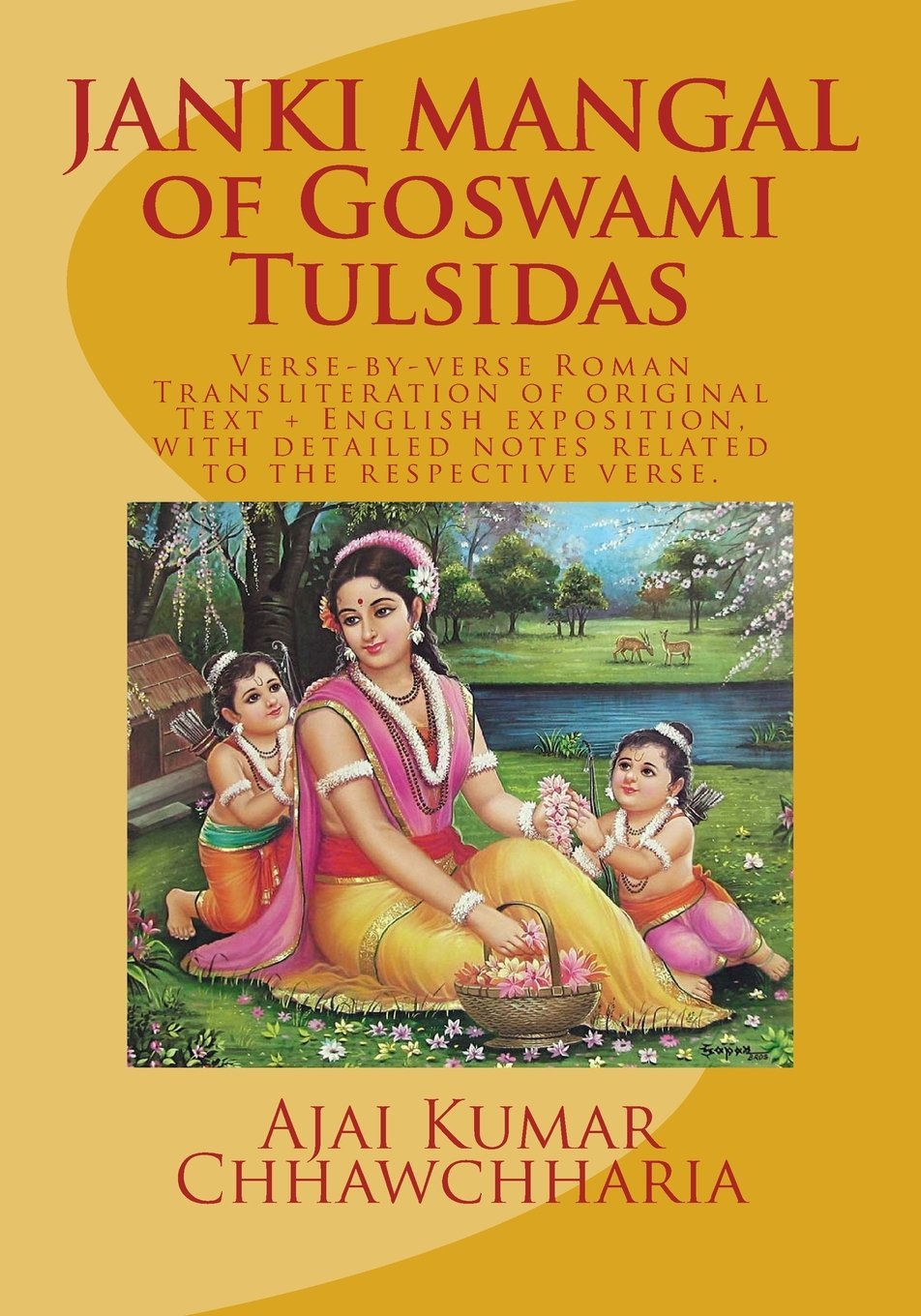 JANKI MANGAL of Goswami Tulsidas: Verse-by-verse Roman Transliteration of original Text + English exposition, with detailed notes related to the ... 4 ... Goswami Tulsidas Series—BOOK 4): Volume 4