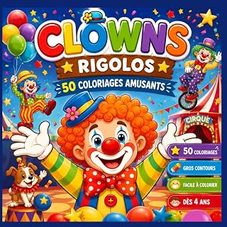 CLOWNS 50 COLORIAGES POUR ENFANTS: Cahier de coloriages pour enfants clowns, cirque, cahier de dessins à colorier relaxation pour enfants (French Edition)
